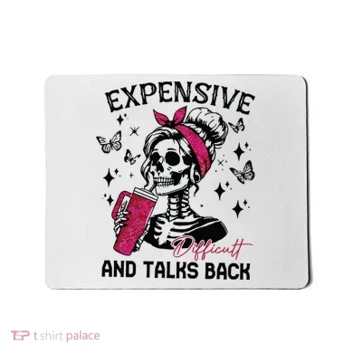 Expensive Difficult And Talks Back Mousepad