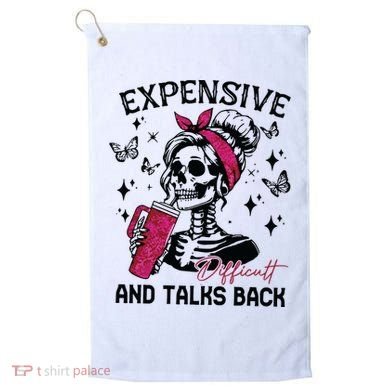 Expensive Difficult And Talks Back Golf Towel