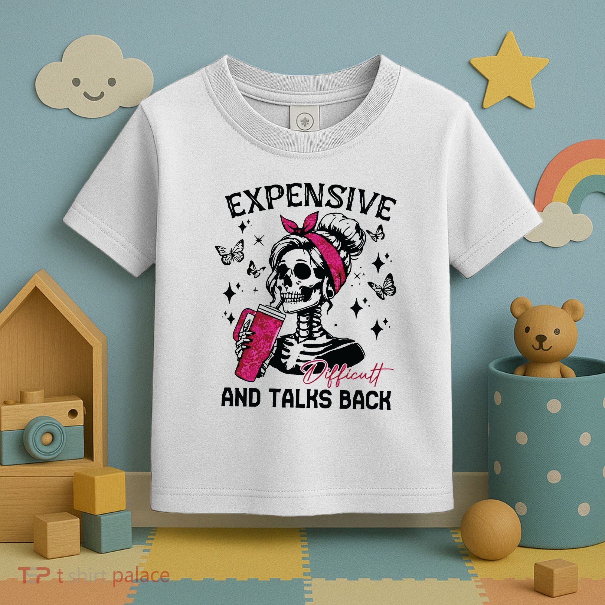 Expensive Difficult And Talks Back Toddler T-Shirt