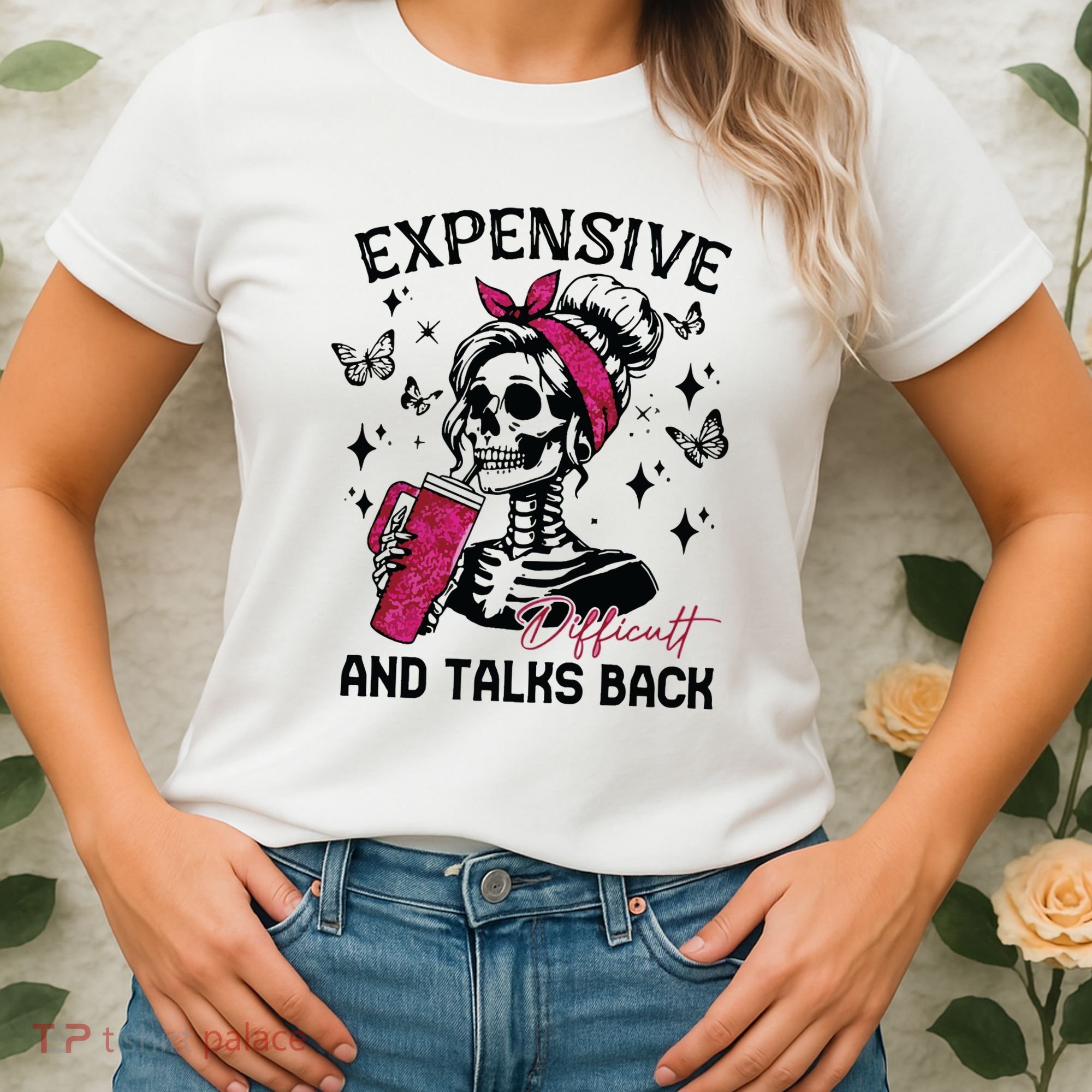 Expensive Difficult And Talks Back Women's T-Shirt