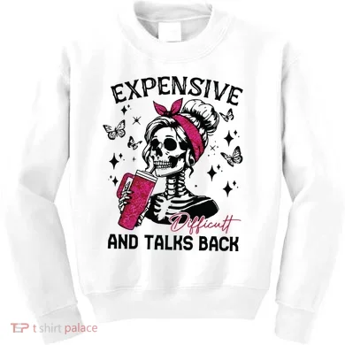 Expensive Difficult And Talks Back Kids Sweatshirt