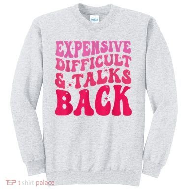Expensive Difficult And Talks Back Funny Mother's Day Groovy Sweatshirt