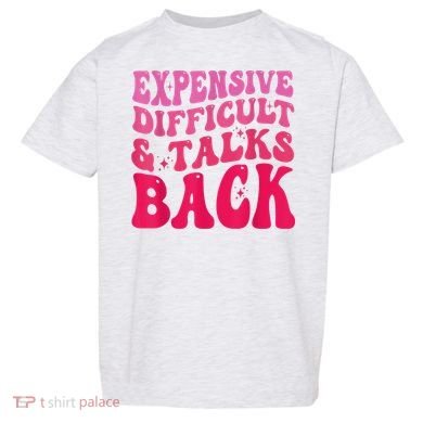 Expensive Difficult And Talks Back Funny Mother's Day Groovy Toddler T-Shirt