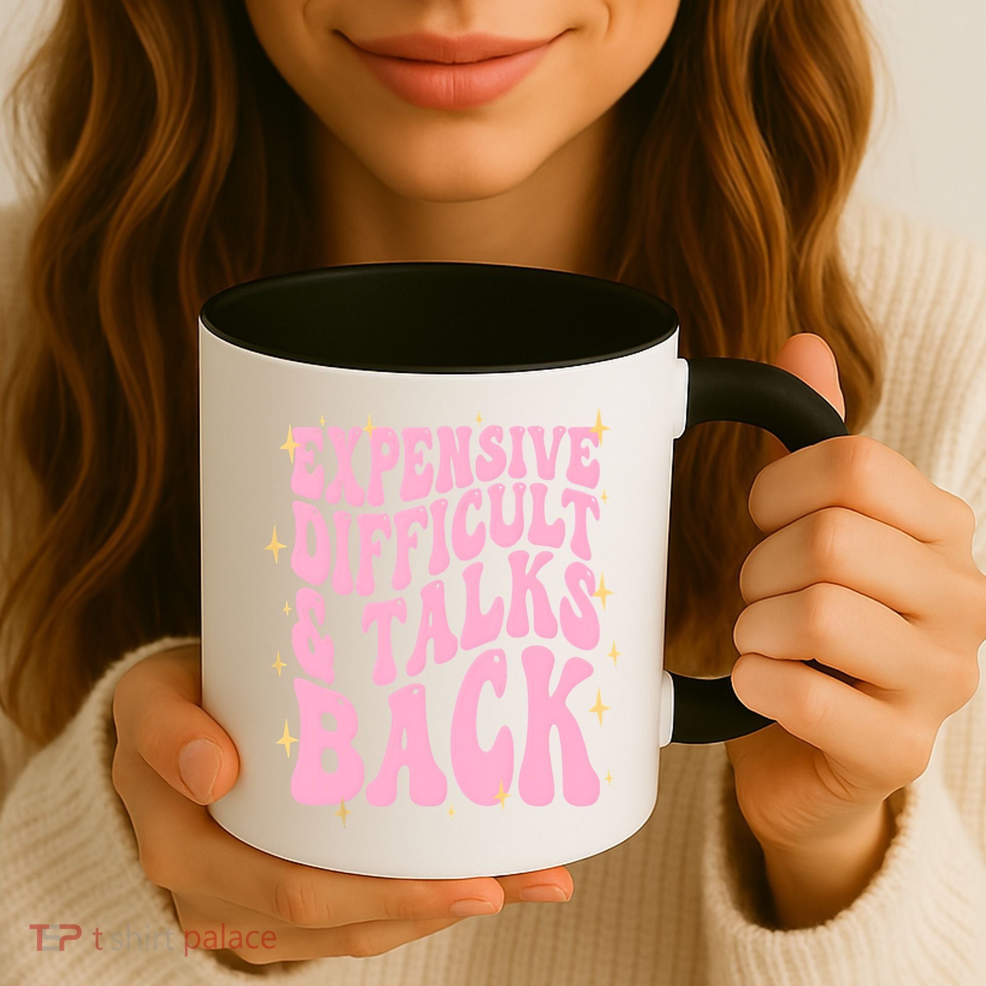 Expensive Difficult And Talks Back Coffee Mug