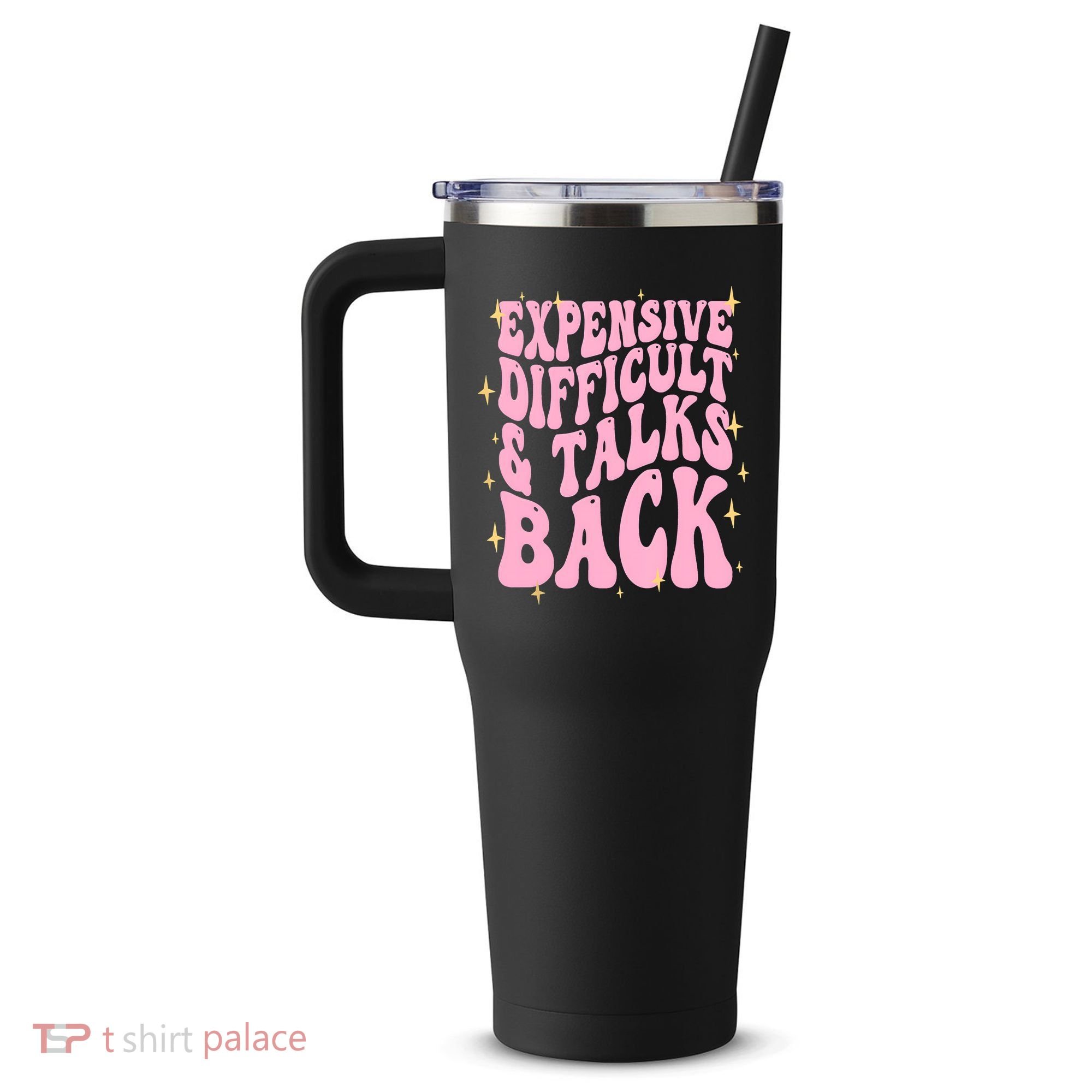 Expensive Difficult And Talks Back 40oz Vacuum Insulated Stainless Steel Travel Tumbler