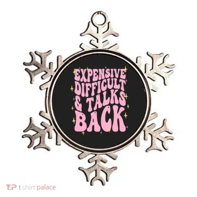 Expensive Difficult And Talks Back Ornament