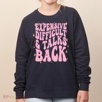Expensive Difficult And Talks Back Women's Sweatshirt thumb 0