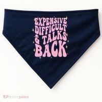 Expensive Difficult And Talks Back USA-Made Doggie Bandana thumb 0