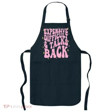 Expensive Difficult And Talks Back Apron