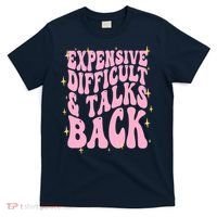 Expensive Difficult And Talks Back T-Shirt thumb 0