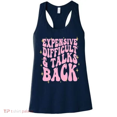 Expensive Difficult And Talks Back Women's Tank Top