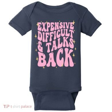 Expensive Difficult And Talks Back Baby Bodysuit