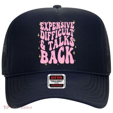 Expensive Difficult And Talks Back Hat