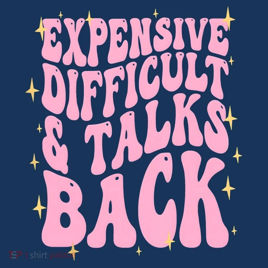 Expensive Difficult And Talks Back Hat