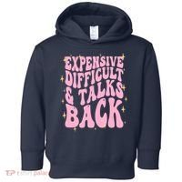 Expensive Difficult And Talks Back Toddler Hoodie thumb 0