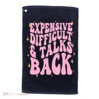 Expensive Difficult And Talks Back Golf Towel thumb 0