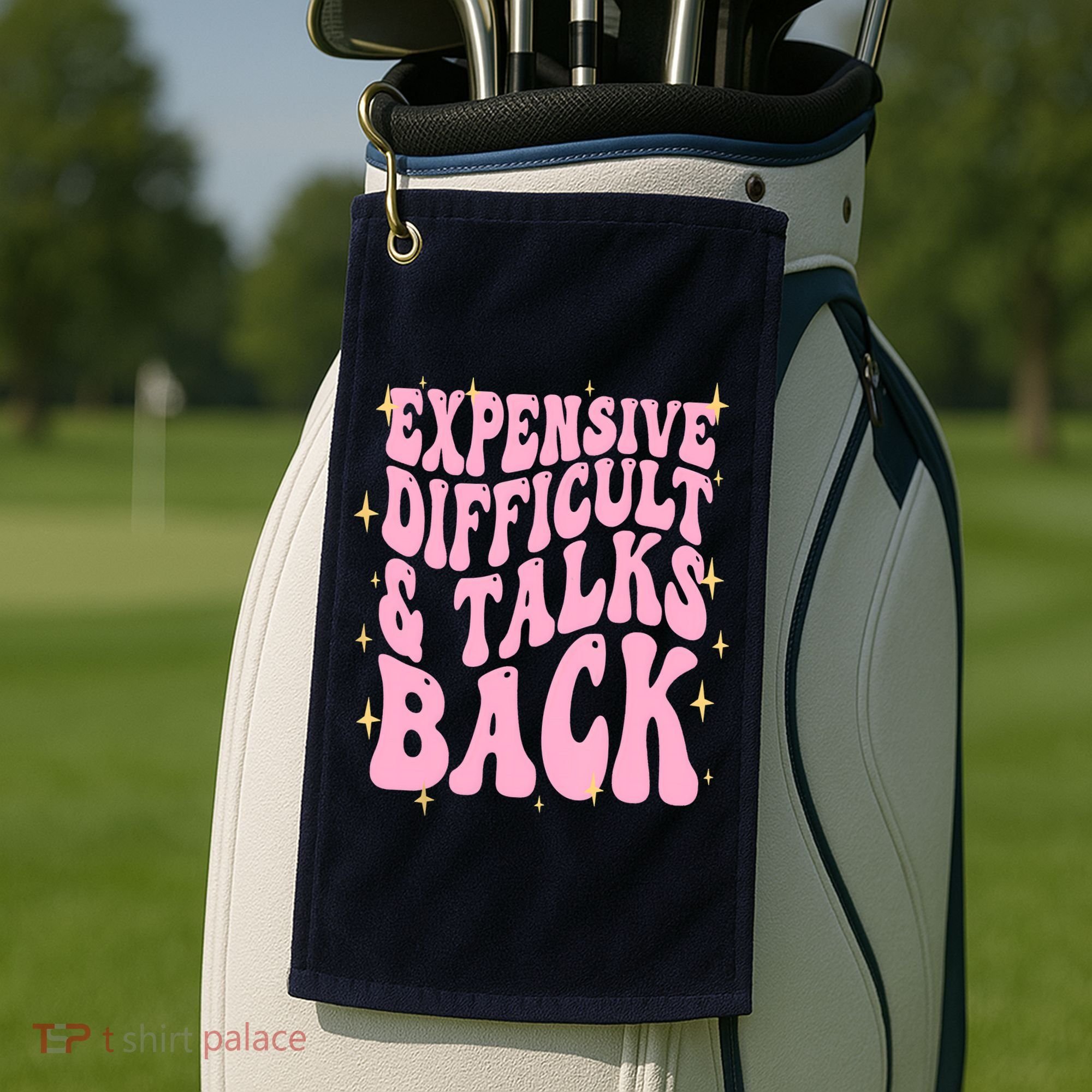 Expensive Difficult And Talks Back Golf Towel