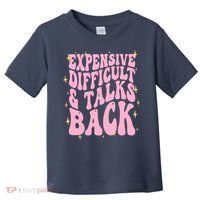Expensive Difficult And Talks Back Toddler T-Shirt thumb 0