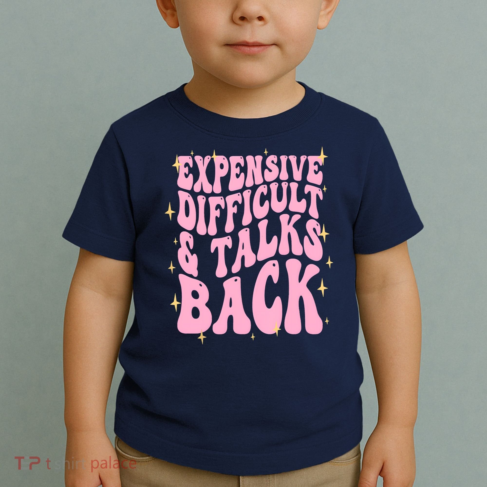 Expensive Difficult And Talks Back Toddler T-Shirt
