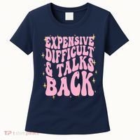 Expensive Difficult And Talks Back Women's T-Shirt thumb 0