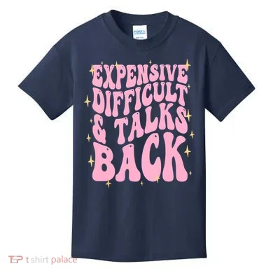 Expensive Difficult And Talks Back Kids T-Shirt