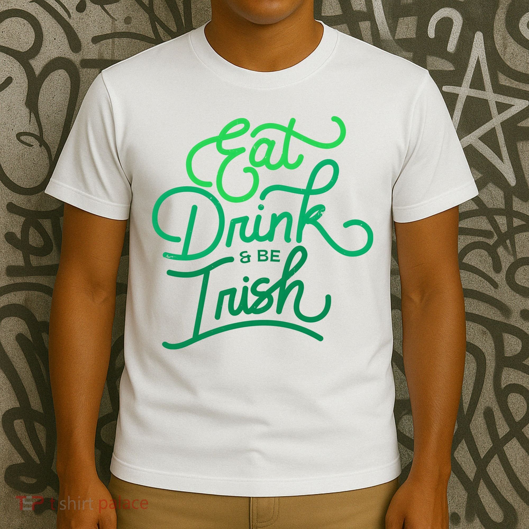 Eat Drink And Be Irish Festive St Patrick's Day T-Shirt