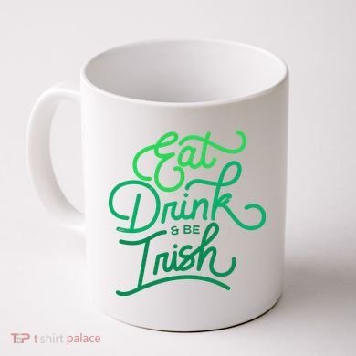 Eat Drink And Be Irish Festive St Patrick's Day Coffee Mug