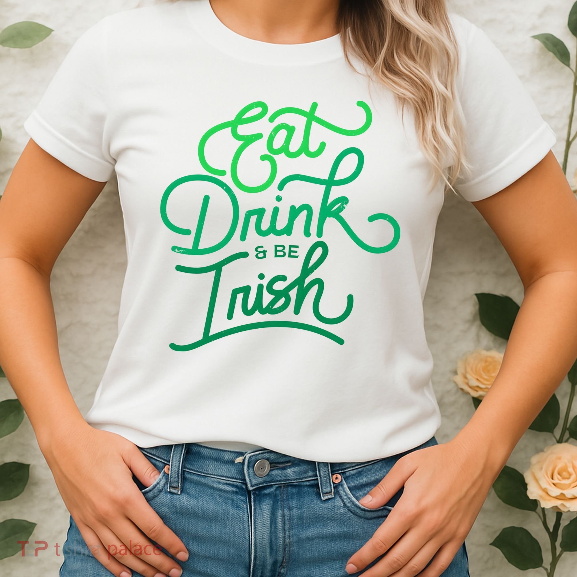 Eat Drink And Be Irish Festive St Patrick's Day Women's T-Shirt