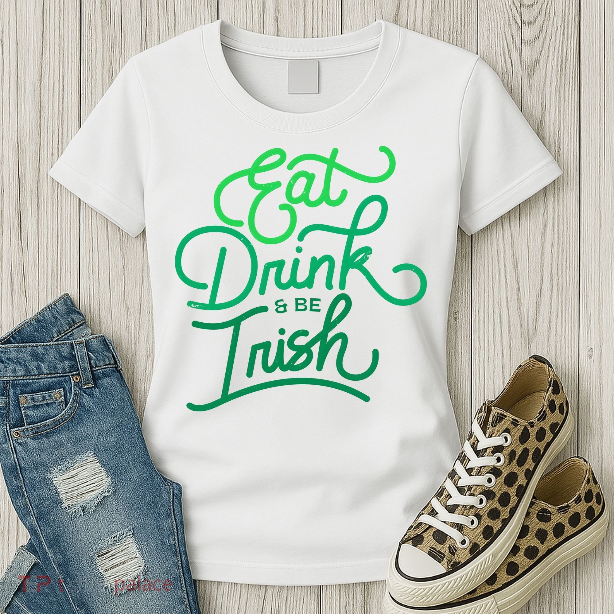 Eat Drink And Be Irish Festive St Patrick's Day Women's T-Shirt