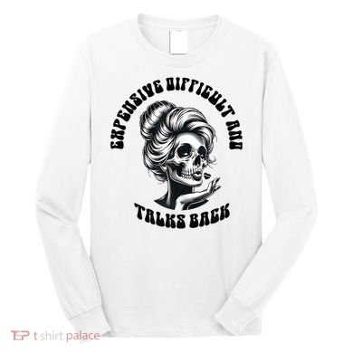 Expensive Difficult And Talks Back Messy Bun Mothers Day Long Sleeve Shirt