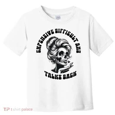 Expensive Difficult And Talks Back Messy Bun Mothers Day Toddler T-Shirt