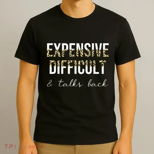 Expensive Difficult And Talks T-Shirt