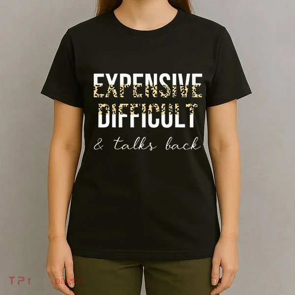 Expensive Difficult And Talks T-Shirt