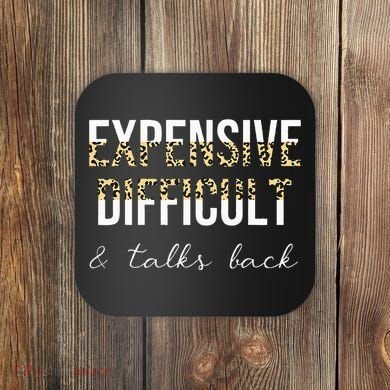 Expensive Difficult And Talks Coaster
