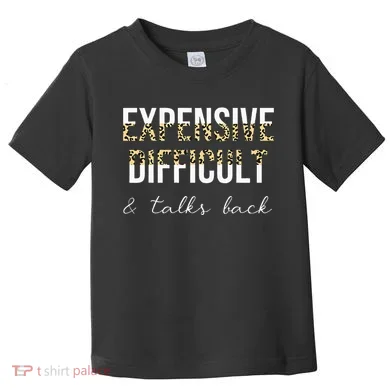 Expensive Difficult And Talks Toddler T-Shirt