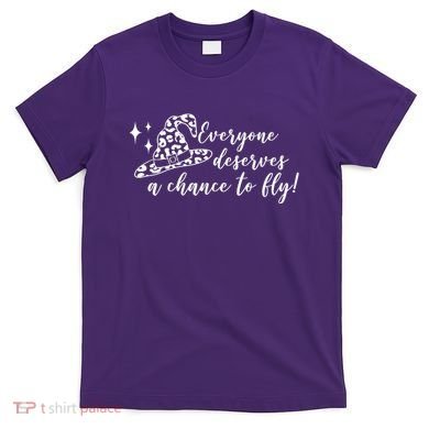 Everyone Deserves A Chance To Fly Witch Halloween T-Shirt