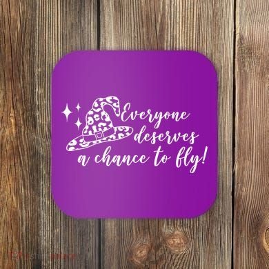 Everyone Deserves A Chance To Fly Witch Halloween Coaster
