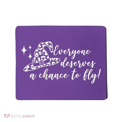 Everyone Deserves A Chance To Fly Witch Halloween Mousepad