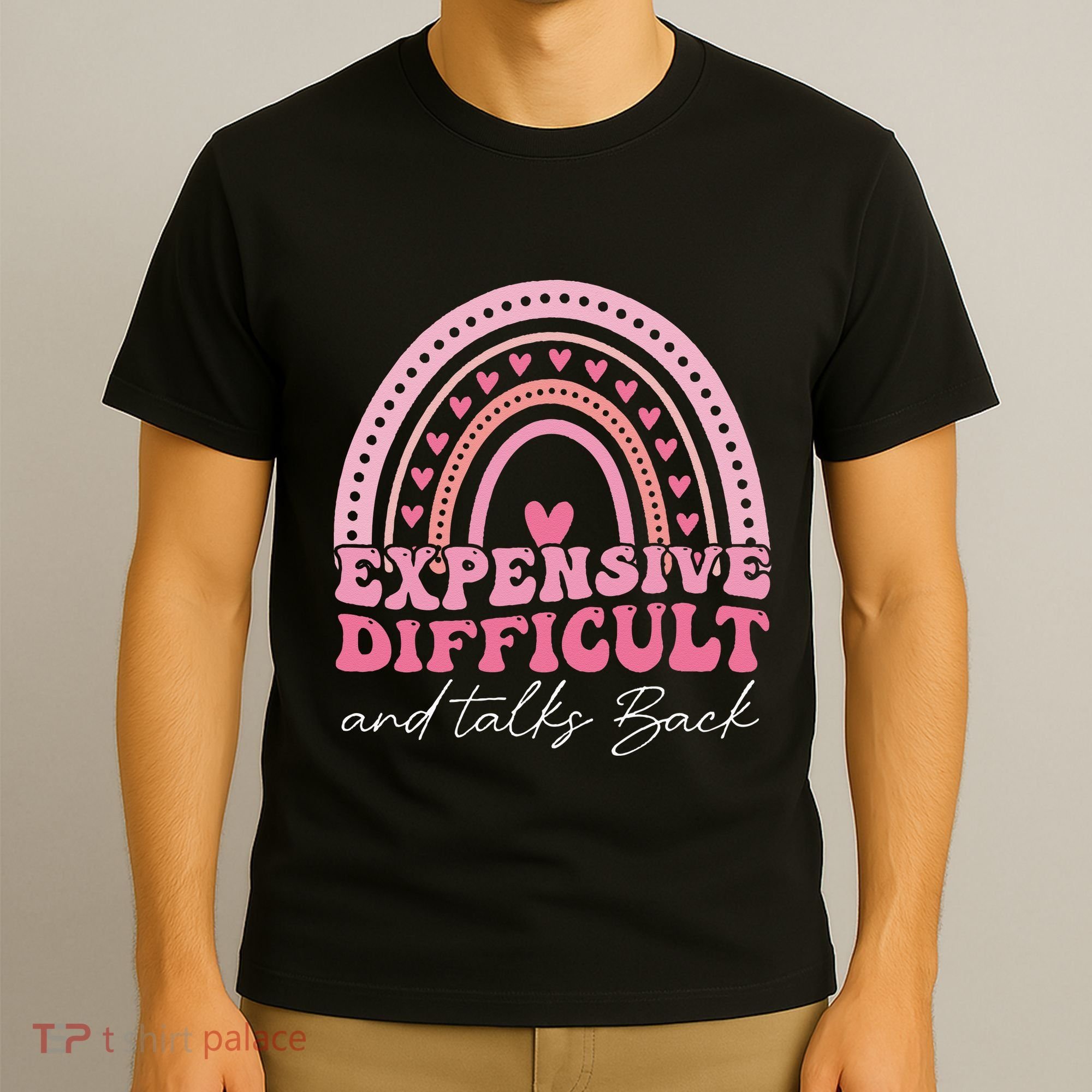Expensive Difficult And Talks Back Mothers Day Mom Life T-Shirt
