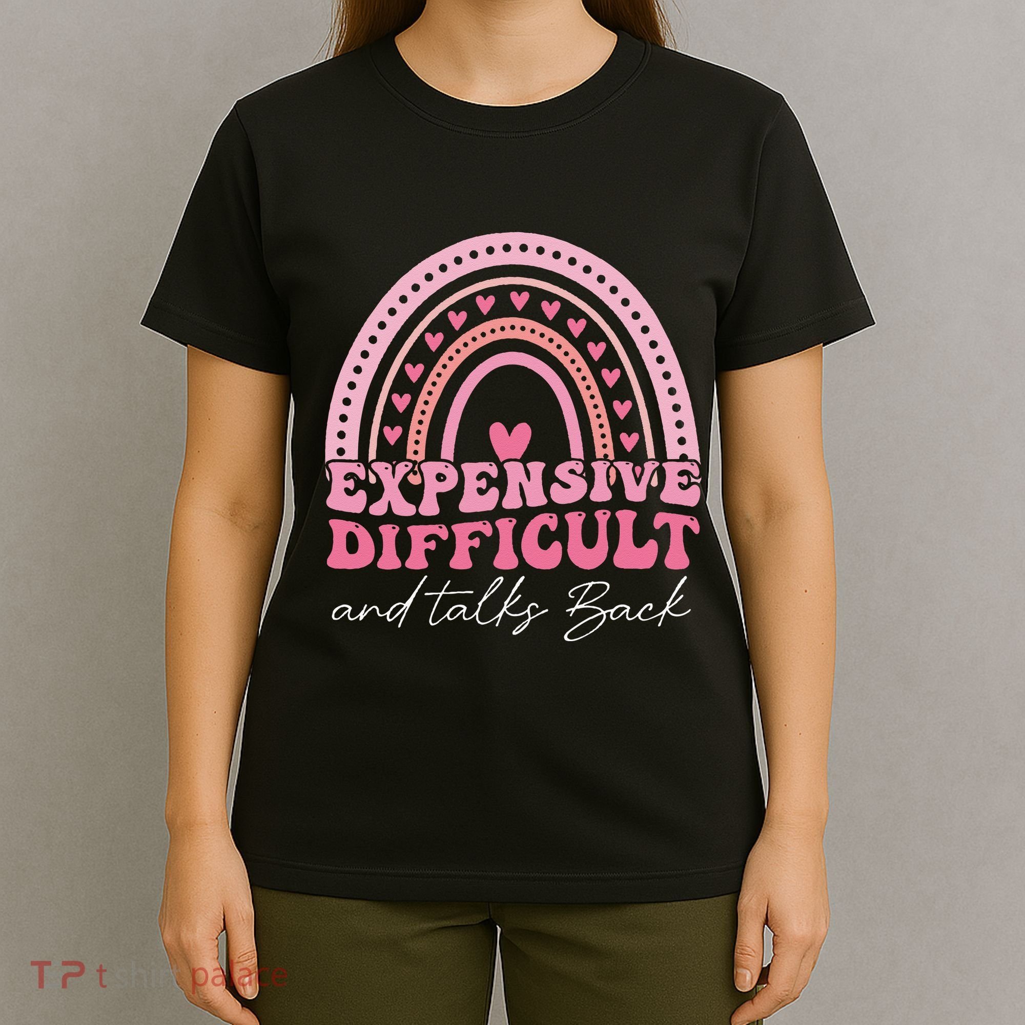 Expensive Difficult And Talks Back Mothers Day Mom Life T-Shirt