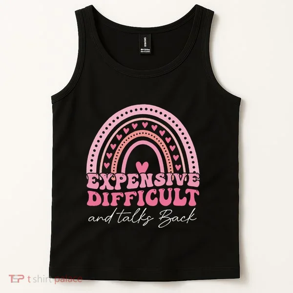 Expensive Difficult And Talks Back Mothers Day Mom Life Tank Top