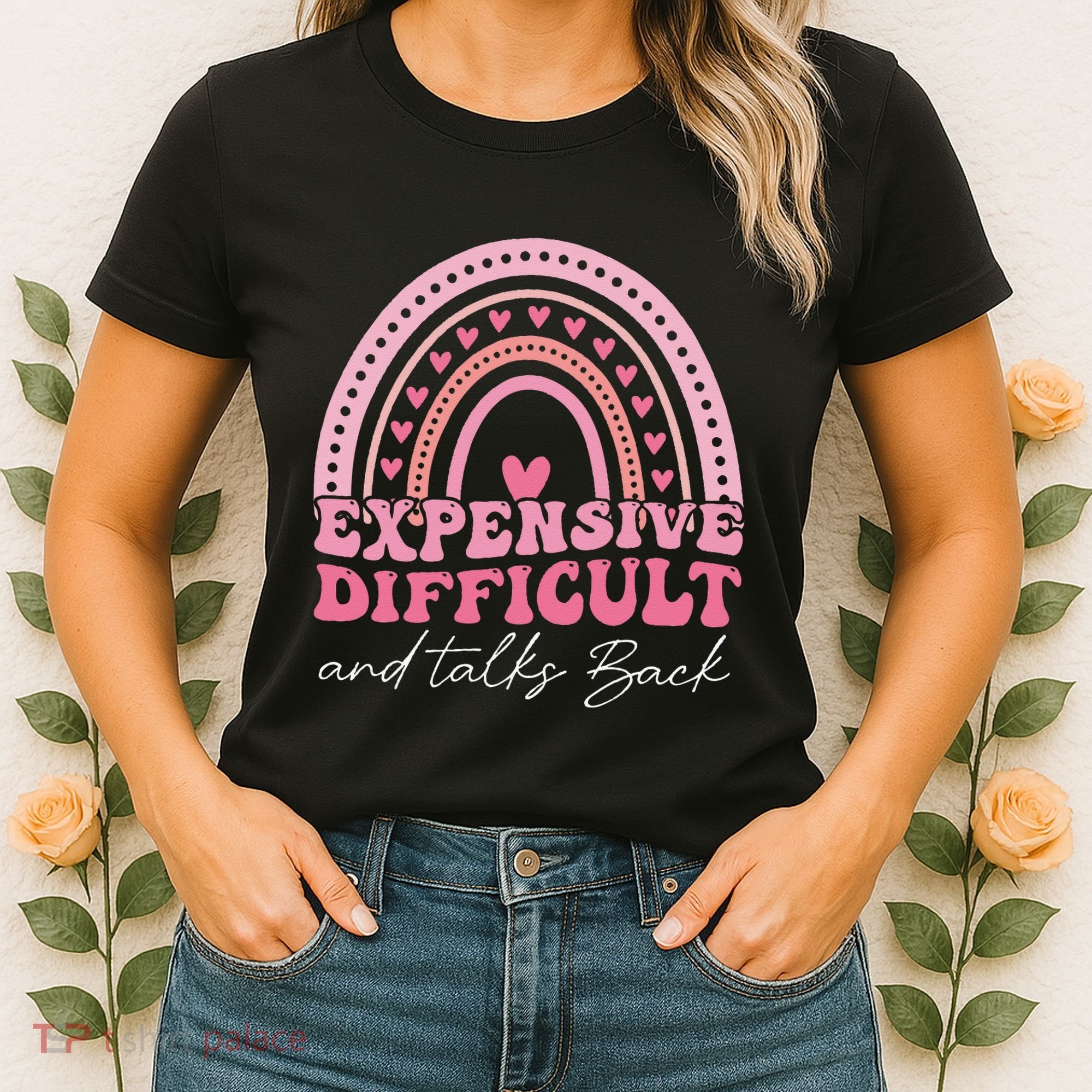 Expensive Difficult And Talks Back Mothers Day Mom Life Women's T-Shirt