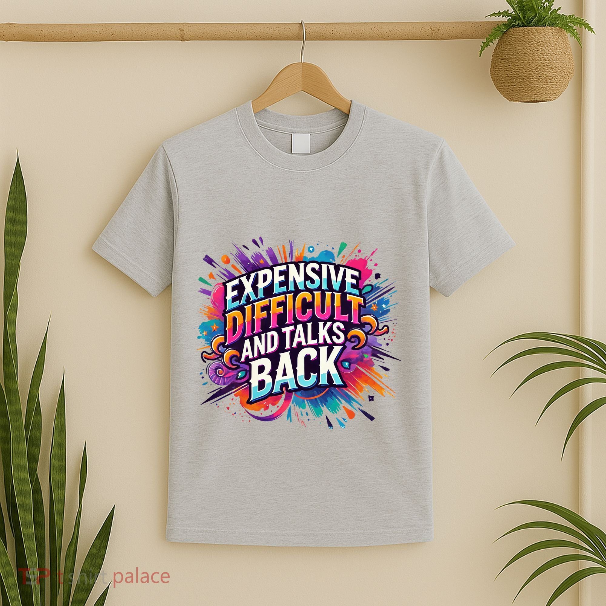 Expensive Difficult And Talks Back T-Shirt