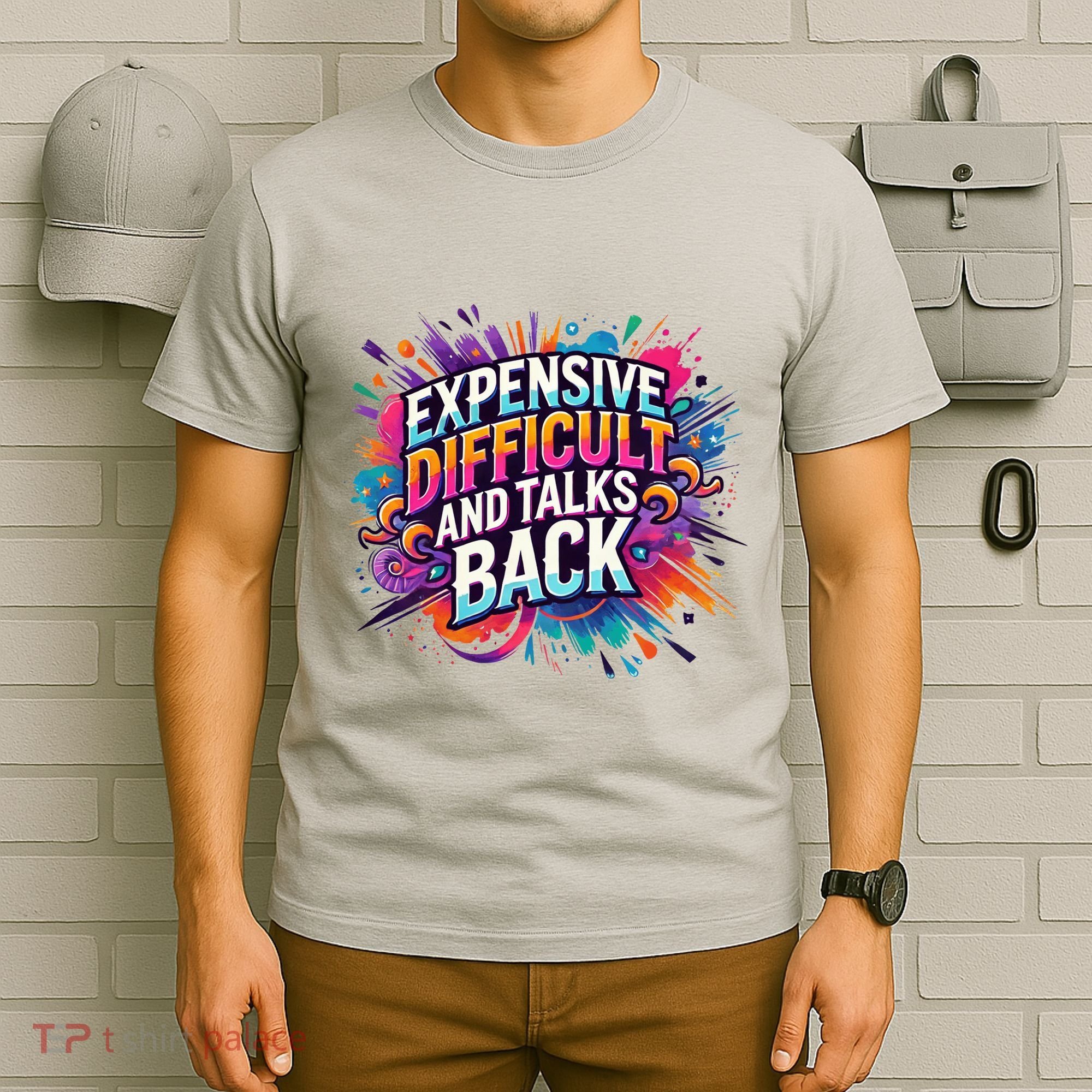 Expensive Difficult And Talks Back T-Shirt