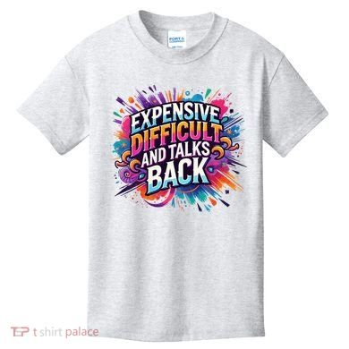 Expensive Difficult And Talks Back Kids T-Shirt