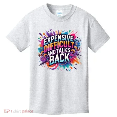 Expensive Difficult And Talks Back Kids T-Shirt