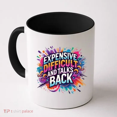 Expensive Difficult And Talks Back Coffee Mug