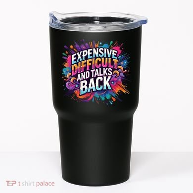 Expensive Difficult And Talks Back Tumbler