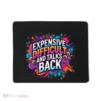 Expensive Difficult And Talks Back Mousepad thumb 0