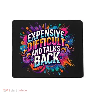 Expensive Difficult And Talks Back Mousepad